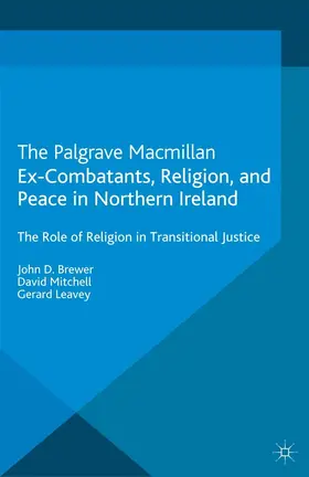 Brewer / Mitchell / Leavey |  Ex-Combatants, Religion, and Peace in Northern Ireland | eBook | Sack Fachmedien