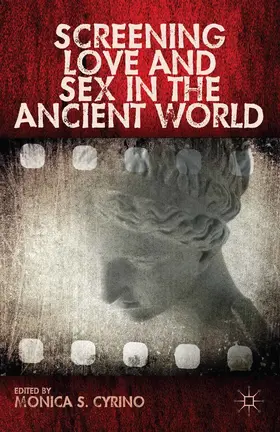 Cyrino |  Screening Love and Sex in the Ancient World | eBook | Sack Fachmedien
