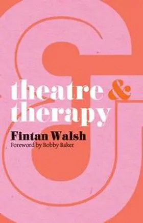 Walsh |  Theatre and Therapy | eBook | Sack Fachmedien