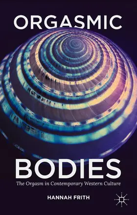 Frith |  Orgasmic Bodies | Buch |  Sack Fachmedien