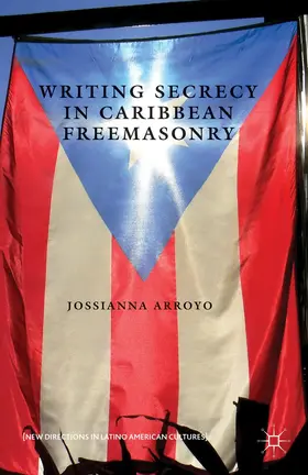 Loparo / Arroyo |  Writing Secrecy in Caribbean Freemasonry | Buch |  Sack Fachmedien