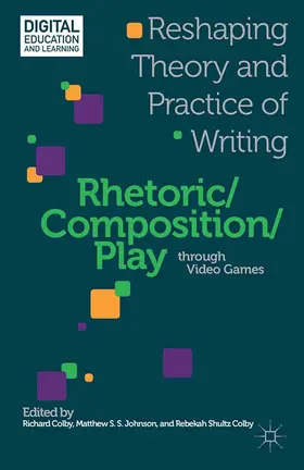 Colby / Johnson |  Rhetoric/Composition/Play through Video Games | eBook | Sack Fachmedien