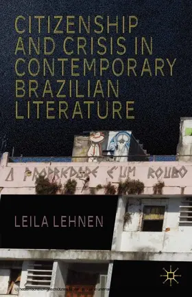 Lehnen |  Citizenship and Crisis in Contemporary Brazilian Literature | eBook | Sack Fachmedien