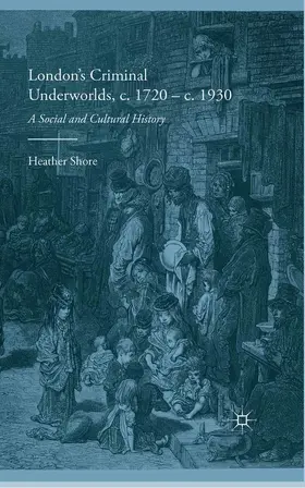 Shore |  London's Criminal Underworlds, c. 1720 - c. 1930 | eBook | Sack Fachmedien