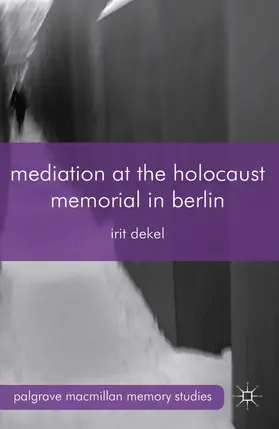 Dekel |  Mediation at the Holocaust Memorial in Berlin | eBook | Sack Fachmedien