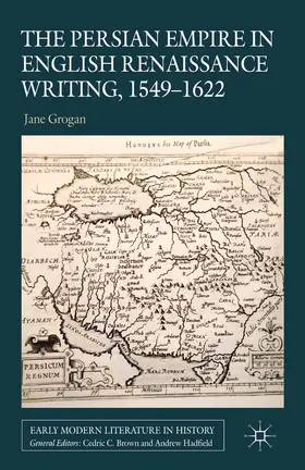 Grogan |  The Persian Empire in English Renaissance Writing, 1549-1622 | eBook | Sack Fachmedien