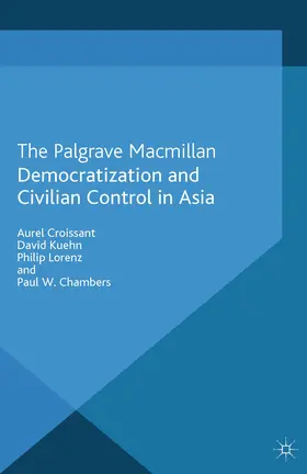 Croissant / Kuehn / Lorenz |  Democratization and Civilian Control in Asia | eBook | Sack Fachmedien