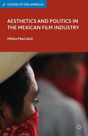 MacLaird |  Aesthetics and Politics in the Mexican Film Industry | eBook | Sack Fachmedien