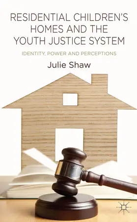 Shaw |  Residential Children's Homes and the Youth Justice System | Buch |  Sack Fachmedien