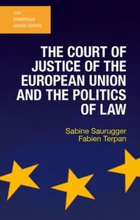 Saurugger / Terpan |  The Court of Justice of the European Union and the Politics of Law | eBook | Sack Fachmedien