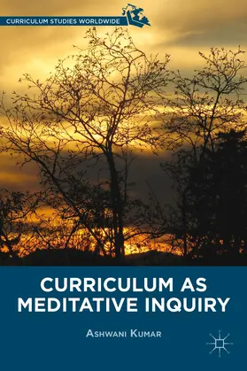 Kumar |  Curriculum as Meditative Inquiry | Buch |  Sack Fachmedien