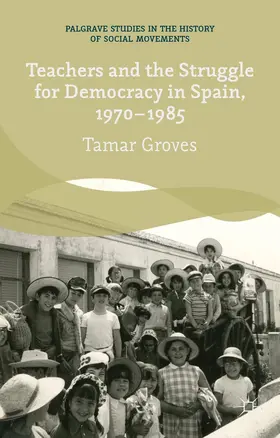 Groves |  Teachers and the Struggle for Democracy in Spain, 1970-1985 | Buch |  Sack Fachmedien