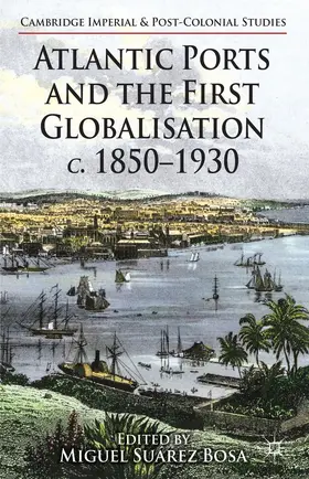 Loparo |  Atlantic Ports and the First Globalisation C. 1850-1930 | Buch |  Sack Fachmedien