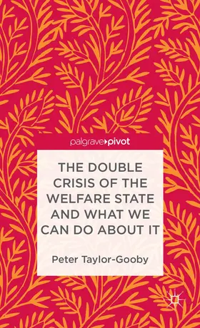 Taylor-Gooby |  The Double Crisis of the Welfare State and What We Can Do about It | Buch |  Sack Fachmedien