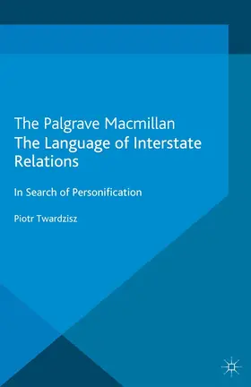 Twardzisz |  The Language of Interstate Relations | eBook | Sack Fachmedien