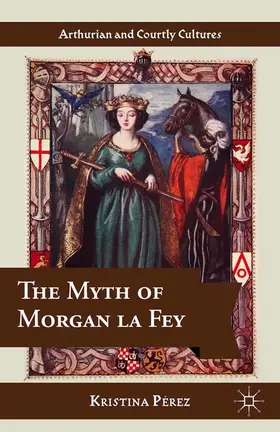 Pérez |  The Myth of Morgan la Fey | eBook | Sack Fachmedien