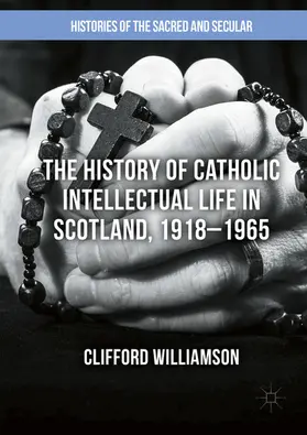 Williamson |  The History of Catholic Intellectual Life in Scotland, 1918–1965 | eBook | Sack Fachmedien