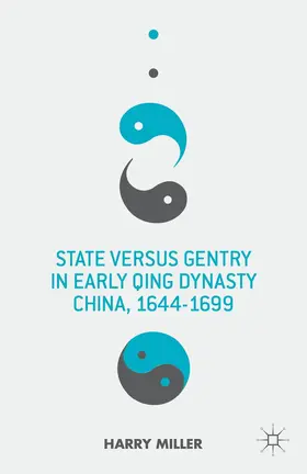 Miller |  State Versus Gentry in Early Qing Dynasty China, 1644-1699 | Buch |  Sack Fachmedien