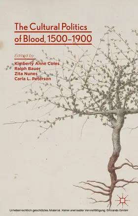Coles / Bauer / Nunes |  The Cultural Politics of Blood, 1500-1900 | eBook | Sack Fachmedien