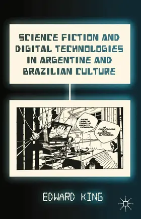 King |  Science Fiction and Digital Technologies in Argentine and Brazilian Culture | eBook | Sack Fachmedien
