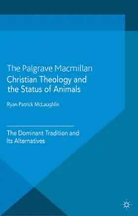 McLaughlin |  Christian Theology and the Status of Animals | eBook | Sack Fachmedien