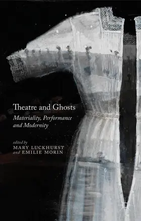 Luckhurst / Morin |  Theatre and Ghosts | Buch |  Sack Fachmedien