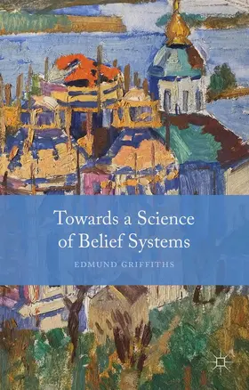 Griffiths |  Towards a Science of Belief Systems | Buch |  Sack Fachmedien