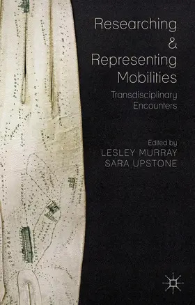 Murray / Upstone |  Researching and Representing Mobilities | Buch |  Sack Fachmedien