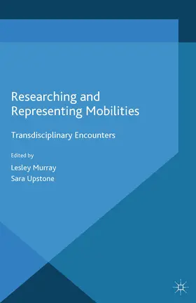Murray / Upstone |  Researching and Representing Mobilities | eBook | Sack Fachmedien