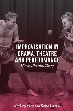 Frost / Yarrow |  Improvisation in Drama, Theatre and Performance | Buch |  Sack Fachmedien