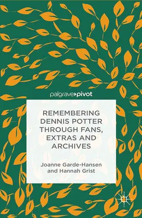 Garde-Hansen / Grist |  Remembering Dennis Potter Through Fans, Extras and Archives | eBook | Sack Fachmedien