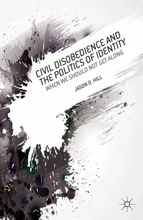 Hill | Civil Disobedience and the Politics of Identity | E-Book | sack.de