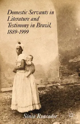 Roncador | Domestic Servants in Literature and Testimony in Brazil, 1889-1999 | E-Book | sack.de