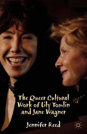 Reed |  The Queer Cultural Work of Lily Tomlin and Jane Wagner | eBook | Sack Fachmedien