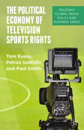 Evens / Iosifidis / Smith |  The Political Economy of Television Sports Rights | eBook | Sack Fachmedien
