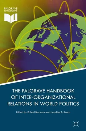 Biermann / Koops | Palgrave Handbook of Inter-Organizational Relations in World Politics | Buch | 978-1-137-36038-0 | sack.de