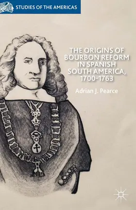 Pearce | The Origins of Bourbon Reform in Spanish South America, 1700-1763 | E-Book | sack.de