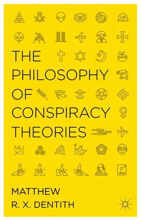 Dentith |  The Philosophy of Conspiracy Theories | Buch |  Sack Fachmedien