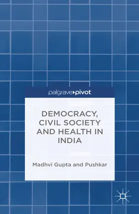 Gupta / Pushkar |  Democracy, Civil Society and Health in India | eBook | Sack Fachmedien