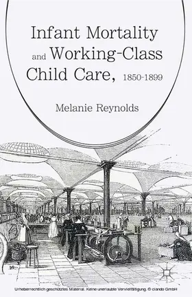 Reynolds |  Infant Mortality and Working-Class Child Care, 1850-1899 | eBook | Sack Fachmedien