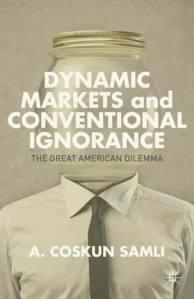 Samli | Dynamic Markets and Conventional Ignorance | E-Book | www2.sack.de