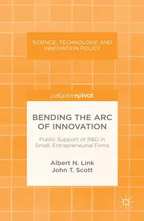 Link / Scott |  Bending the Arc of Innovation: Public Support of R&D in Small, Entrepreneurial Firms | eBook | Sack Fachmedien