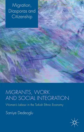 Dedeoglu |  Migrants, Work and Social Integration | Buch |  Sack Fachmedien