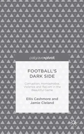 Cashmore / Cleland |  Football's Dark Side: Corruption, Homophobia, Violence and Racism in the Beautiful Game | Buch |  Sack Fachmedien