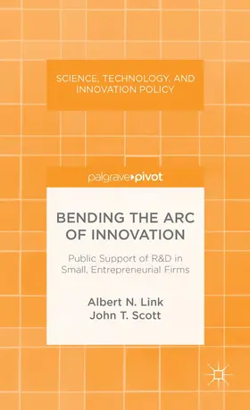 Link / Scott |  Bending the Arc of Innovation: Public Support of R&d in Small, Entrepreneurial Firms | Buch |  Sack Fachmedien