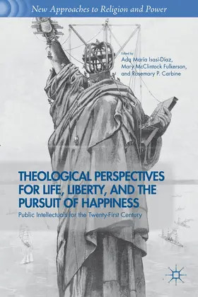 Isasi-Diaz / Fulkerson / Carbine |  Theological Perspectives for Life, Liberty, and the Pursuit of Happiness | Buch |  Sack Fachmedien