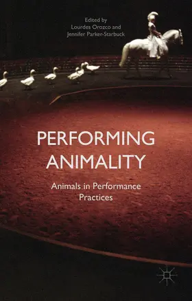 Parker-Starbuck / Orozco | Performing Animality | Buch | 978-1-137-37312-0 | sack.de