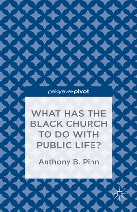 Pinn |  What Has the Black Church to do with Public Life? | eBook | Sack Fachmedien