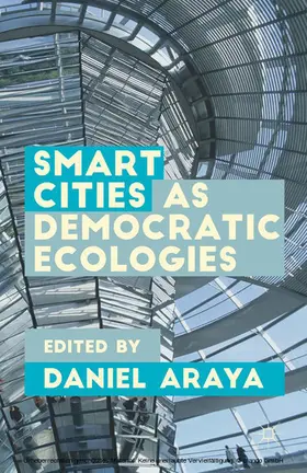 Araya |  Smart Cities as Democratic Ecologies | eBook | Sack Fachmedien