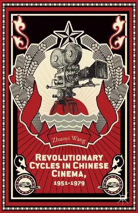 Wang |  Revolutionary Cycles in Chinese Cinema, 1951-1979 | eBook | Sack Fachmedien